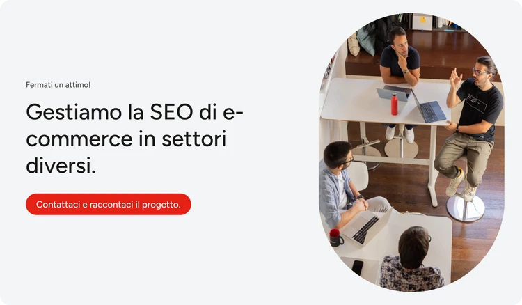 Gestiamo la SEO di ecommerce. Contattaci.