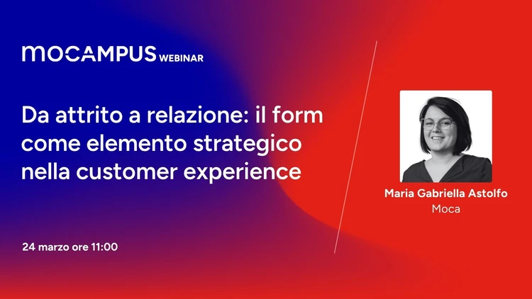 Copertina Mocampus Webinar "Da attrito a relazione: il form come elemento strategico nella customer experience"